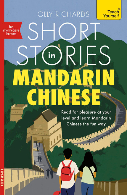Short Stories in Mandarin Chinese for Intermediate Learners (Read for pleasure at your level, expand your vocabulary and learn Mandarin) by Olly Richards, 9781399824071