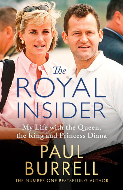 The Royal Insider (My Life with the Queen, the King and Princess Diana) by Paul Burrell, 9781408734223