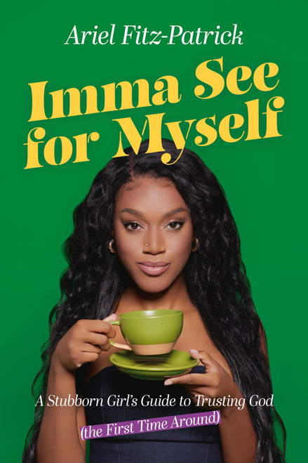 Imma See for Myself (A Stubborn Girl's Guide to Trusting God (the First Time Around)) by Ariel Fitz-Patrick, 9781546009030