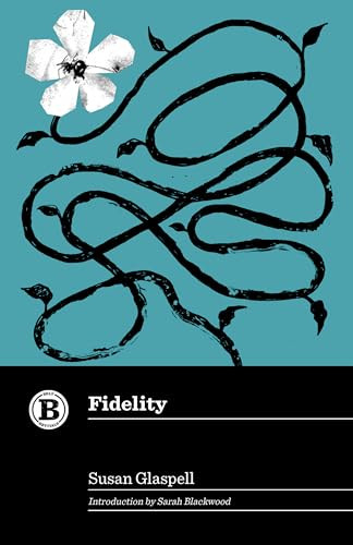 Fidelity by Susan Glaspell, Sarah Blackwood, 9781540270153