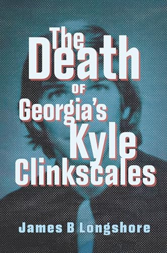 The Death of Georgia's Kyle Clinkscales by James B Longshore, 9781467159104