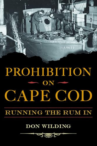 Prohibition on Cape Cod (Running the Rum In) by Don Wilding, 9781467159302