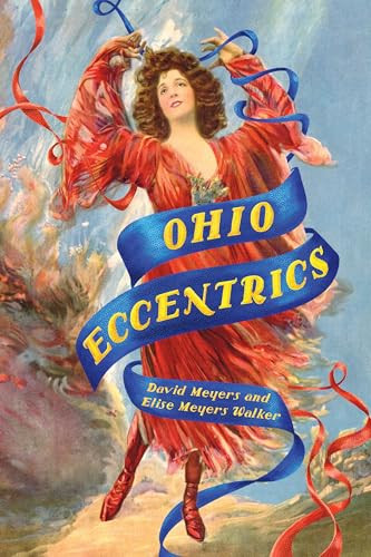 Ohio Eccentrics by David Meyers, Elise Meyers Walker, 9781467170185