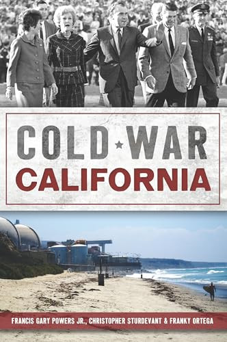 Cold War California by Francis Gary Powers Jr., Christopher Sturdevant, Franky Ortega, 9781467170208