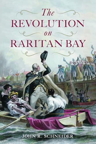 The Revolution on Raritan Bay by John R. Schneider, 9781467171489