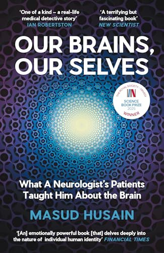 Our Brains, Our Selves (What a Neurologist's Patients Taught Him About the Brain) by Masud Husain, 9781837261109