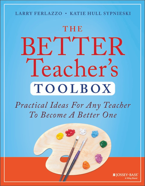 The Better Teacher's Toolbox (Answers to Your 25 Biggest Teaching Questions) by Larry Ferlazzo, Katie Hull Sypnieski, 9781394171644