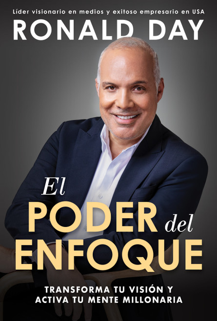 El poder del enfoque: Transforma tu vida y activa tu mente millonaria / The Power of Focus: Transform Your Life and Activate Your Millionaire.. (Spanish Edition) by Ronald Day, 9798890985859