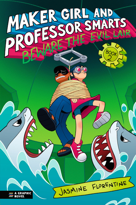 Maker Girl and Professor Smarts: Beware the Evil Lair by Jasmine Florentine, Jasmine Florentine, 9781536242065