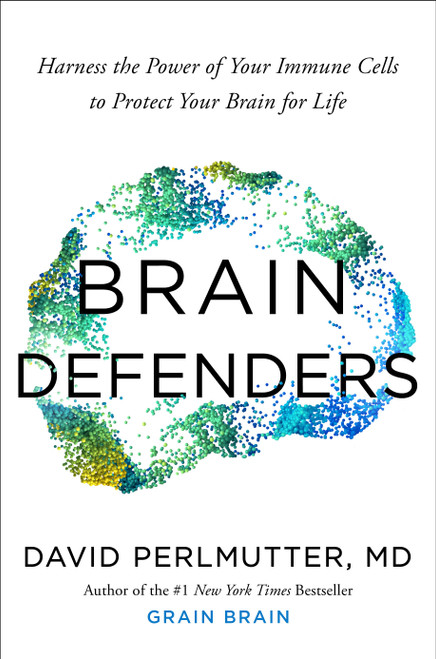 Brain Defenders (Harness the Power of Your Immune Cells to Protect Your Brain for Life) by David Perlmutter, M.D., 9798217178469