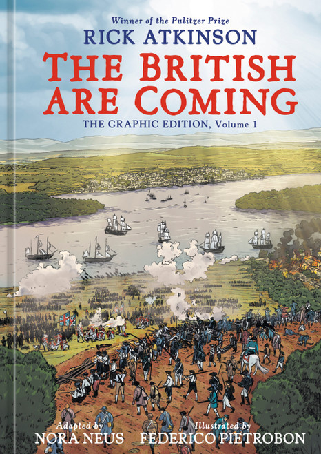 The British Are Coming (The Graphic Edition, Volume 1) by Rick Atkinson, Nora Neus, Federico Pietrobon, 9780593799307