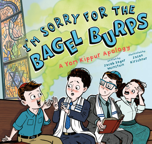 I'm Sorry for the Bagel Burps: A Yom Kippur Apology by Jacob Sager Weinstein, Jason Kirschner, 9798217006410