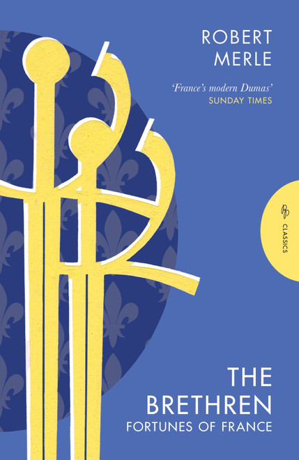 The Brethren (Fortunes of France: Volume 1) by Robert Merle, T. Jefferson Kline, 9781782695363