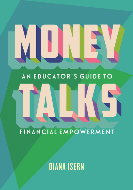 Money Talks (An Educator's Guide to Teaching Financial Empowerment) by Diana Isern, 9780807022627