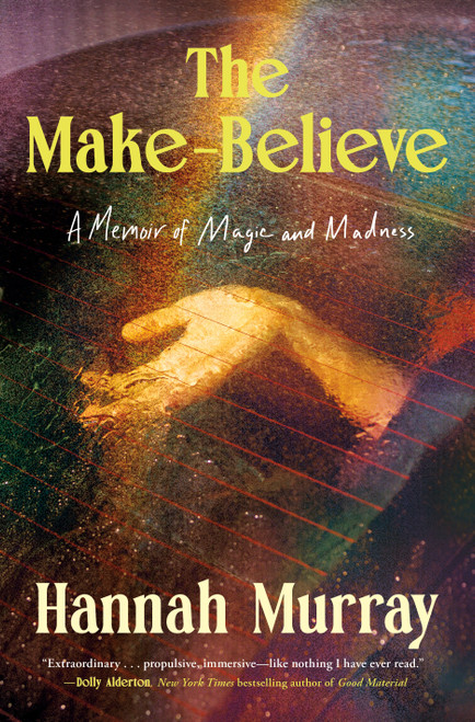 The Make-Believe (A Memoir of Magic and Madness) by Hannah Murray, 9780593979822