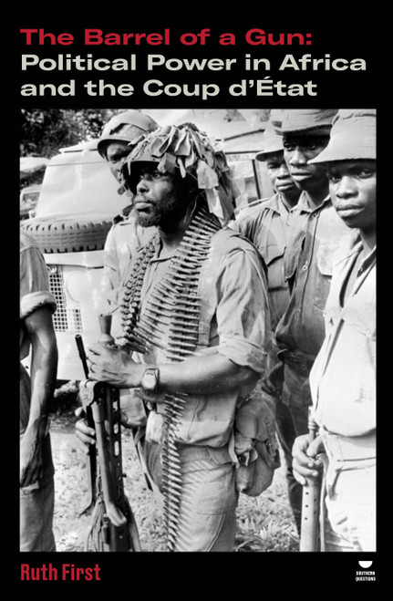 The Barrel of a Gun (Political Power in Africa and the Coup d'État) by Ruth First, 9781804299449