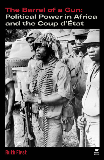 The Barrel of a Gun (Political Power in Africa and the Coup d'État) by Ruth First, 9781804299449