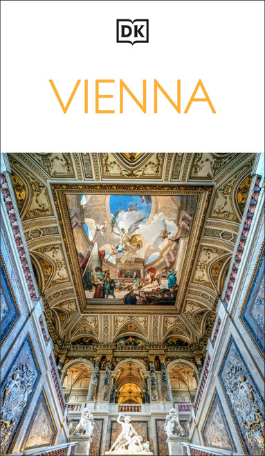 DK Vienna (Must-See Sights. Culture & History. Detailed Maps & Tours. Covers Hofburg, Stephansdom, Naschmarkt, & more) by DK Travel, 9780241798485