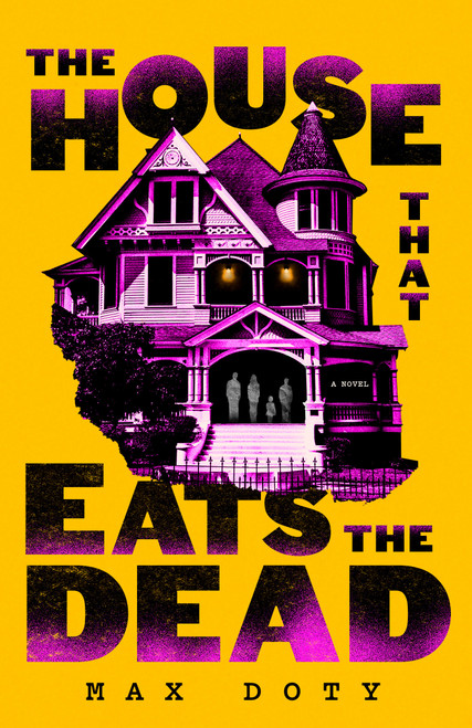 The House That Eats the Dead (A Novel) by Max Doty, 9798217092239