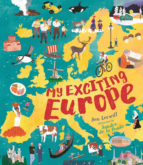 My Exciting Europe by Ben Lerwill, Sandra De La Prada, 9781536250107