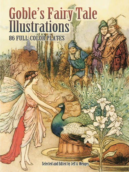 Goble's Fairy Tale Illustrations (86 Full-Color Plates) by Warwick Goble, Jeff A. Menges, 9780486465210