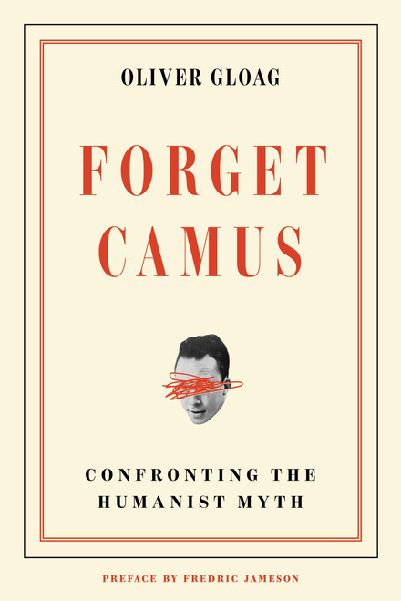 Forget Camus (Confronting the Humanist Myth) by Oliver Gloag, 9781836742708