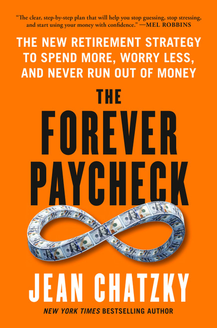 The Forever Paycheck (The New Retirement Strategy to Spend More, Worry Less, and Never Run Out of Money) by Jean Chatzky, 9798217179473