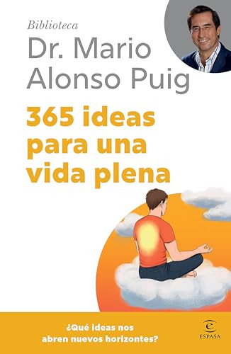 365 ideas para una vida plena / 365 Ideas for a Full Life (Spanish Edition) by Mario Alonso Puig, María Pitironte, 9786076391242