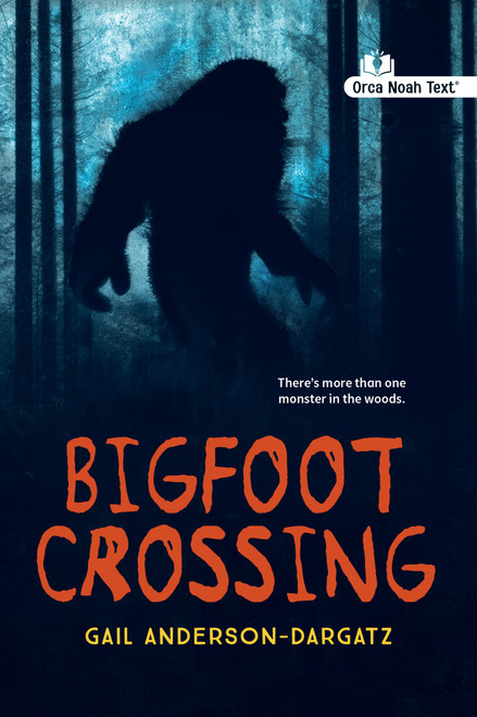 Bigfoot Crossing (Noah Text Edition) by Gail Anderson-Dargatz, 9781459847231