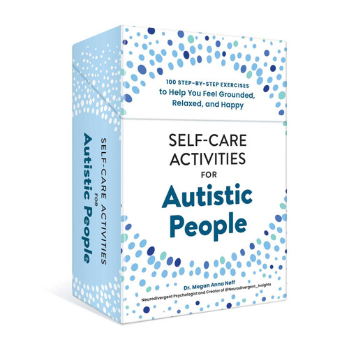 Self-Care Activities for Autistic People (100 Step-by-Step Exercises to Help You Feel Grounded, Relaxed, and Happy) by Megan Anna Neff, 9781507225066