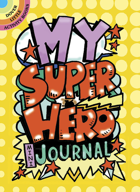 My Superhero Mini-Journal (Miniature Edition) by Diana Zourelias, 9780486790336