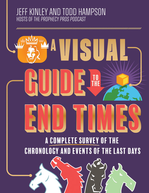 A Visual Guide to the End Times (A Complete Survey of the Chronology and Events of the Last Days) by Jeff Kinley, Todd  Hampson, 9780736989459