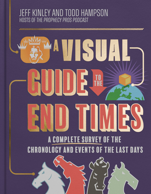 A Visual Guide to the End Times (A Complete Survey of the Chronology and Events of the Last Days) by Jeff Kinley, Todd  Hampson, 9780736989459