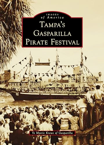 Tampa's Gasparilla Pirate Festival - 9781540299611 by Ye Mystic Krewe of Gasparilla, 9781540299611