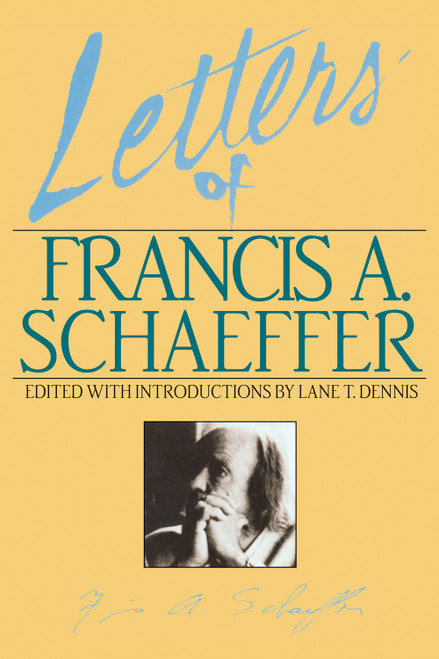 Letters of Francis A. Schaeffer (Spiritual Reality in the Personal Christian Life) by Lane T. Dennis, Lane T. Dennis, Francis A. Schaeffer, 9780891074090