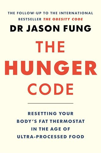 The Hunger Code (Resetting Your Body's Fat Thermostat in the Age of Ultra-Processed Food) by Dr. Jason Fung, 9781778401565