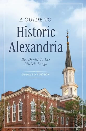 A Guide to Historic Alexandria by Dr. Daniel T. Lee, Michele Longo, 9781467172035