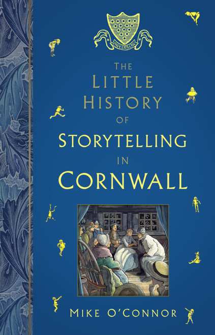The Little History of Storytelling in Cornwall by Mike O'Connor, 9781803999661