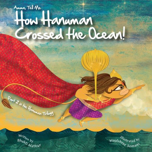 Amma Tell Me How Hanuman Crossed The Ocean! (Part 2 in the Hanuman Trilogy) by Bhakti Mathur, 9789881239426