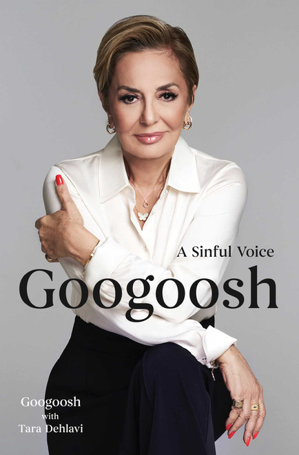 Googoosh (A Sinful Voice) by Googoosh, Tara Dehlavi, 9781668067420