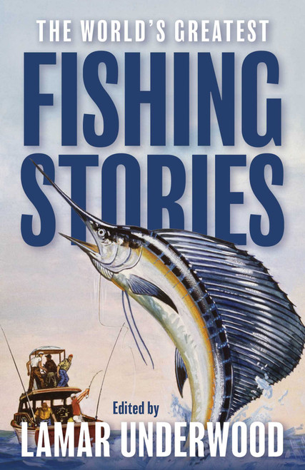 The World's Greatest Fishing Stories - 9781493098484 by Lamar Underwood