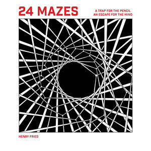24 Mazes (A Book of Artistic Puzzles) by Henry Fried, 9781946053046