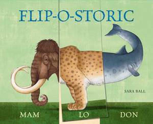 Flip-o-storic (Make Your Own Wacky Prehistoric Beast!) by Sara Ball, Britta Drehsen, 9780789210999