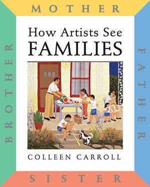How Artists See: Families (Mother Father Sister Brother) by Colleen Carroll, 9780789206718