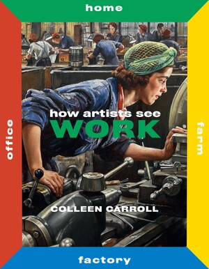 How Artists See Work (Second Edition) by Colleen Carroll, 9780789213594