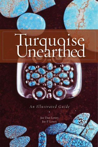 Turquoise Unearthed (An Illustrated Guide) by Joe Dan Lowry, Joe P. Lowry, 9781887896337