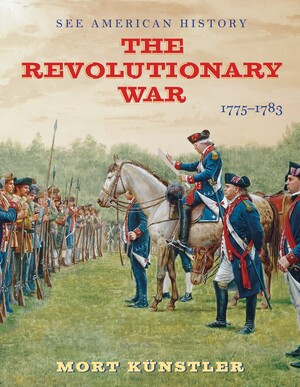 The Revolutionary War (1775-1783) by Mort Künstler, Alan Axelrod, 9780789212535
