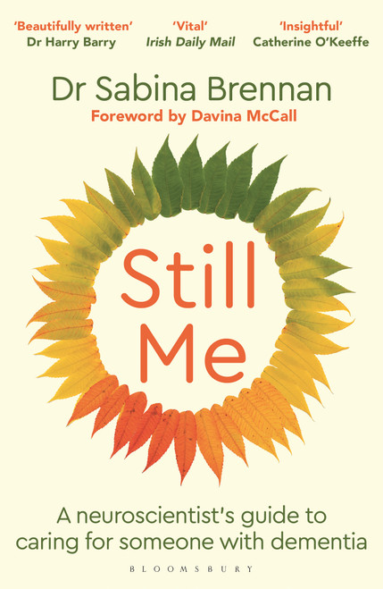 Still Me (A neuroscientist's guide to caring for someone with dementia) by Sabina Brennan, 9781399421393