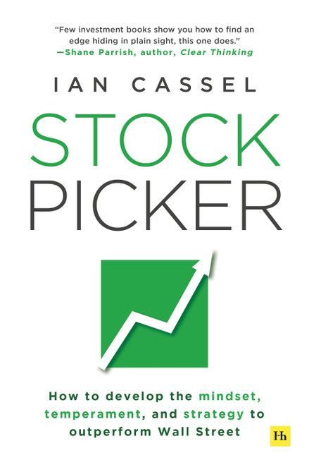 Stock Picker (How to develop the mindset, temperament, and strategy to outperform Wall Street) by Ian Cassel, 9781804094129