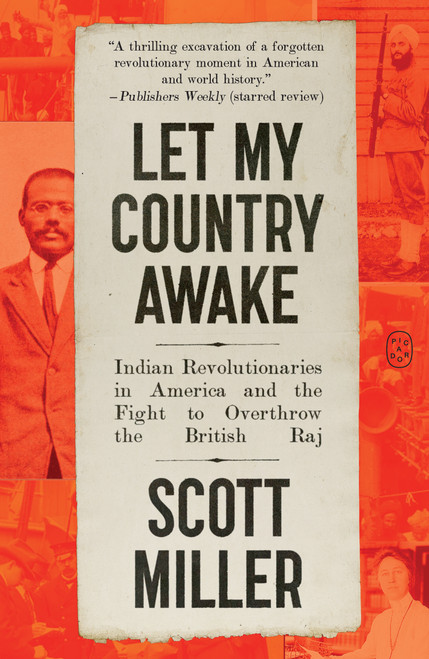 Let My Country Awake (Indian Revolutionaries in America and the Fight to Overthrow the British Raj) - 9781250448224 by Scott Miller, 9781250448224